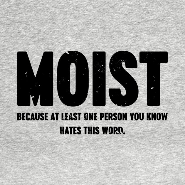 MOIST Because At Least One Person You Know Hates This Word Vintage Retro by Luluca Shirts